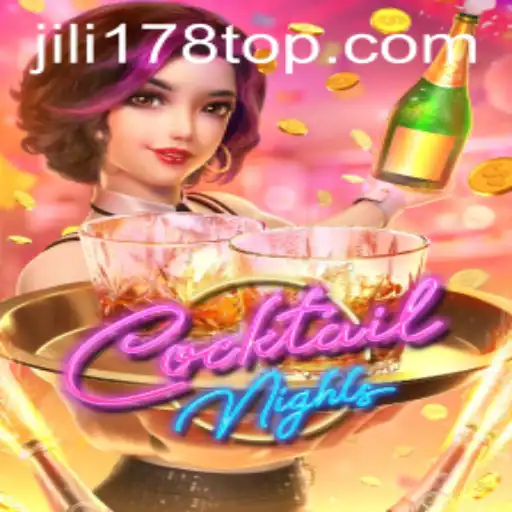 Explore the Exciting World of CocktailNights with JILI178.COM