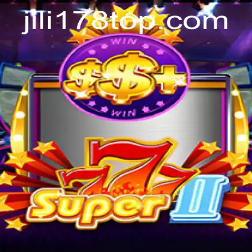 Discover the Thrills of Super777II at JILI178.COM